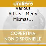 Various Artists - Merry Mixmas Christmas Classics Remixed cd