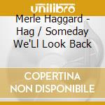 Merle Haggard - Hag / Someday We'Ll Look Back cd