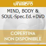 MIND, BODY & SOUL-Spec.Ed.+DVD cd
