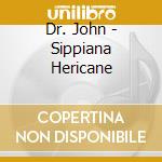 Dr. John - Sippiana Hericane cd