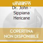 Dr. John - Sippiana Hericane cd musicale di DR.JOHN