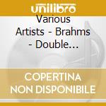 Various Artists - Brahms - Double Concerto Tragic Overture Bruch - Violin Concerto cd musicale di Matacic lovro von