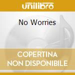 No Worries cd