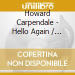 Howard Carpendale - Hello Again / Howard Carpendale (2 Cd) cd