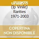 (lp Vinile) Rarities 1971-2003 cd