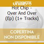 Hot Chip - Over And Over (Ep) (1+ Tracks) cd