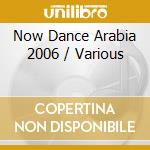 Now Dance Arabia 2006 / Various cd