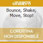 Bounce, Shake, Move, Stop! cd musicale di M.V.P.
