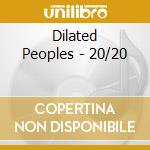 Dilated Peoples - 20/20 cd
