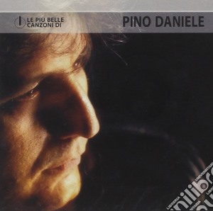Pino Daniele - Le Piu' Belle Canzoni Di Pino Daniele cd musicale di Pino Daniele