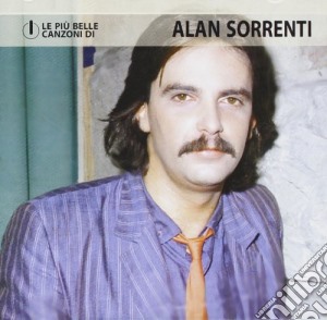 Alan Sorrenti - Le Piu' Belle Canzoni cd musicale di Alan Sorrenti