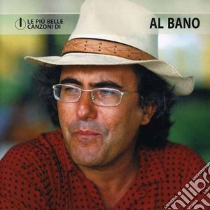 Al Bano - Le Piu' Belle Canzoni Di Al Bano cd musicale di Al bano Carrisi
