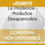 La Pestilencia - Productos Desaparecidos cd