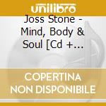 Joss Stone - Mind, Body & Soul [Cd + Dvd] cd musicale di Joss Stone