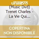 (Music Dvd) Trenet Charles - La Vie Qui Va: Itineraire D Un cd
