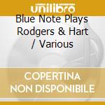 Blue Note Plays Rodgers & Hart / Various cd
