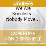 We Are Scientists - Nobody Move Nobody Get Hurt cd