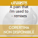 A pain that i'm used to - remixes cd musicale di Depeche Mode