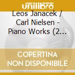 Leos Janacek / Carl Nielsen - Piano Works (2 Cd) cd