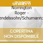 Norrington Roger - Mendelssohn/Schumann: Sinfonien 3 & 4 (2 Cd) cd