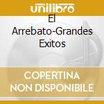 El Arrebato-Grandes Exitos cd