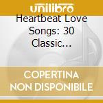 Heartbeat Love Songs: 30 Classic Original Hits From The 60s / Various cd