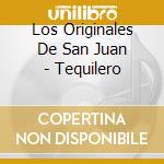 Los Originales De San Juan - Tequilero cd