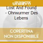 Lost And Found - Ohrwurmer Des Lebens cd musicale di Lost And Found
