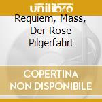 Requiem, Mass, Der Rose Pilgerfahrt cd musicale di Bernhard Klee