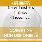 Baby Einstein: Lullaby Classics / Various cd