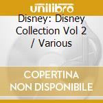 Disney: Disney Collection Vol 2 / Various cd musicale
