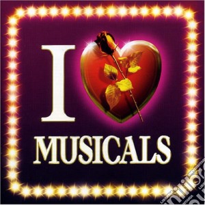 I Love Musicals (2 Cd) cd musicale