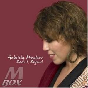 Gabriela Montero - Bach & Beyond cd musicale di Gabriela Montero