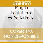 Magda Tagliaferro: Les Rarissimes De - Falla, Granados, AlbÃ©niz, Villa-Lobos, Mompou, Debussy, Chopin, Schumann (2 Cd) cd musicale di Magda Tagliaferro