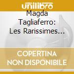 Magda Tagliaferro: Les Rarissimes De - Falla, Granados, AlbÃ©niz, Villa-Lobos, Mompou, Debussy, Chopin, Schumann (2 Cd) cd