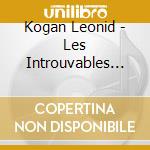 Kogan Leonid - Les Introuvables (4 Cd) cd musicale di Leonid Kogan