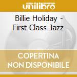 Billie Holiday - First Class Jazz cd