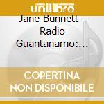 Jane Bunnett - Radio Guantanamo: Guantanamo Blues Project 1 cd musicale di Jane Bunnett