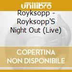 Royksopp - Royksopp'S Night Out (Live) cd musicale di ROYKSOPP