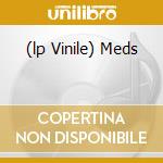 (lp Vinile) Meds cd