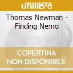Thomas Newman - Finding Nemo cd musicale di ARTISTI VARI