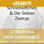 Schneewittchen & Die Sieben Zwerge cd