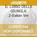 IL LIBRO DELLA GIUNGLA 2-Italian Ver cd