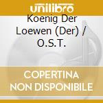 Koenig Der Loewen (Der) / O.S.T. cd