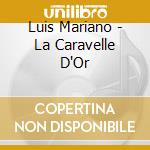 Luis Mariano - La Caravelle D'Or cd musicale di Luis Mariano