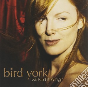 Bird York - Wicked Little High cd musicale di York Bird