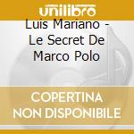 Luis Mariano - Le Secret De Marco Polo cd musicale di Luis Mariano