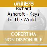 Richard Ashcroft - Keys To The World (+Dvd / Pal 0) cd