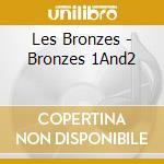 Les Bronzes - Bronzes 1And2 cd