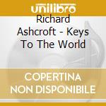 Richard Ashcroft - Keys To The World cd
